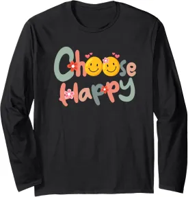 Choose Happy Positive Message Saying Quote Men Women Funny Long Sleeve T-Shirt